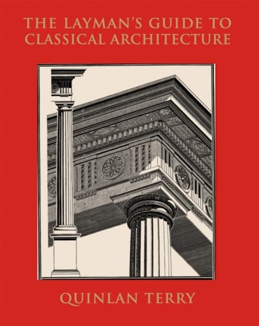 The Layman's Guide To Classical Architecture (Bok)