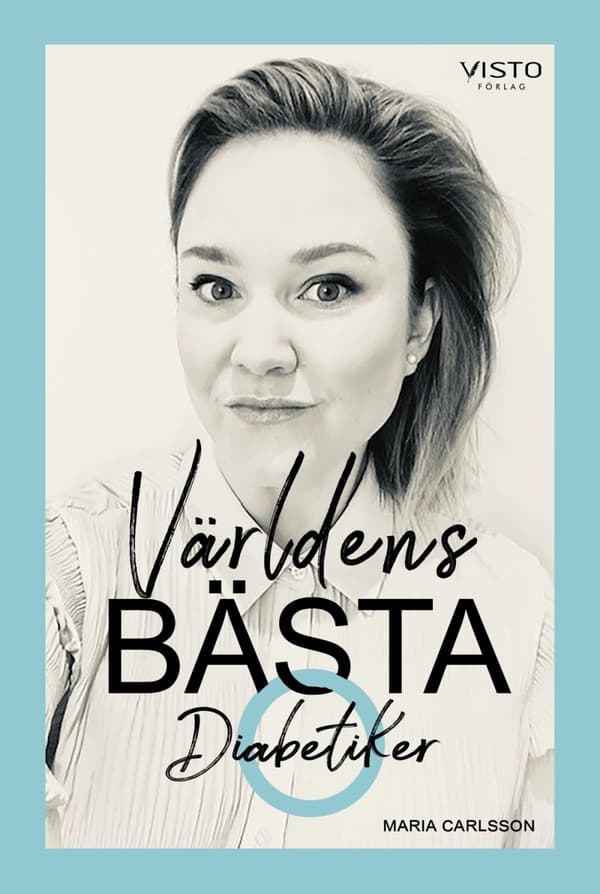 Världens Bästa Diabetiker - När En Duktig Flicka Blev Sjuk (Bok)