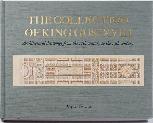 The Collection Of King Gustav Iii - Architectural Drawings From 17th-19th Centuries (Bok)