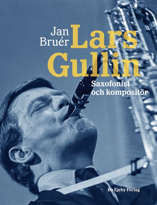 Lars Gullin - Saxofonist Och Kompositör (Bok)