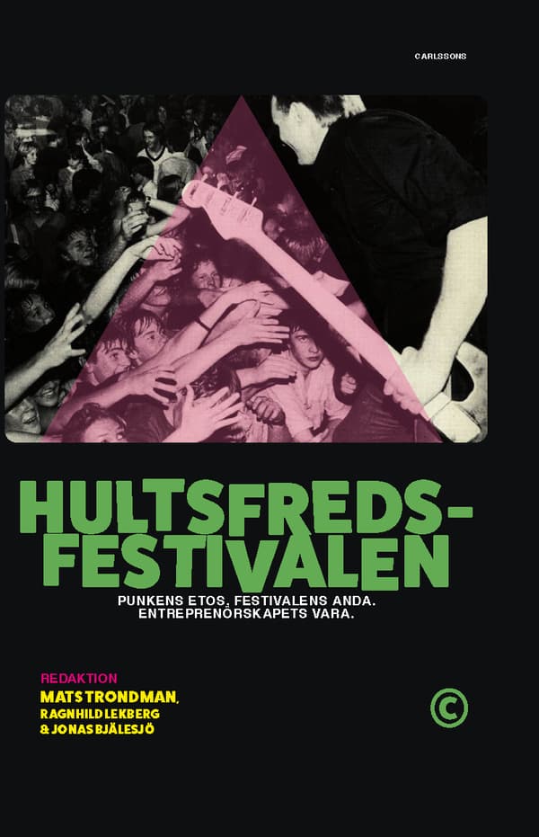 Hultsfredsfestivalen - Punkens Etos, Festivalens Anda, Entreprenörskapets Vara (Bok)