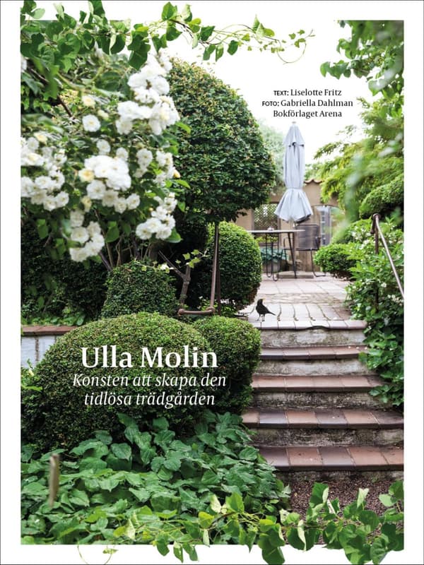Ulla Molin - Konsten Att Skapa Den Tidlösa Trädgården (Bok)