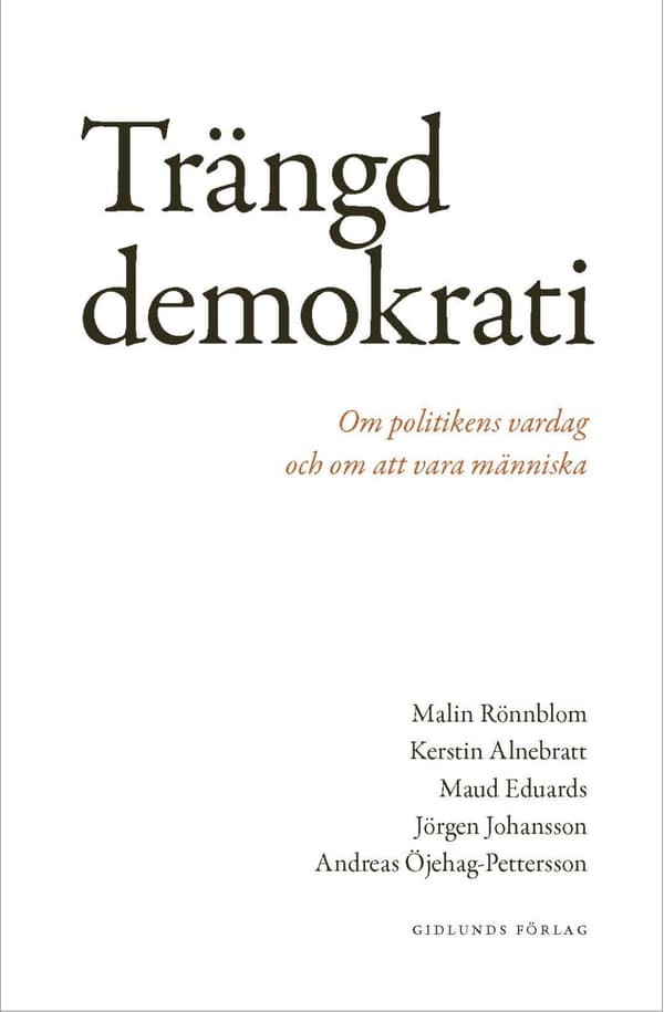 Trängd Demokrati - Om Politikens Vardag Och Om Att Vara Människa (Bok)