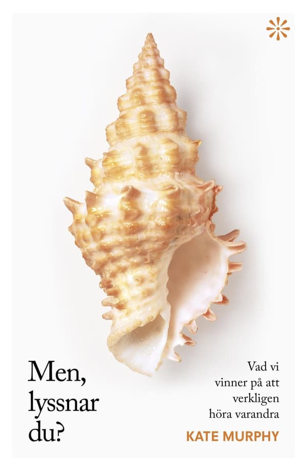 Men, Lyssnar Du? - Vad Vi Vinner På Att Verkligen Höra Varandra (Bok)