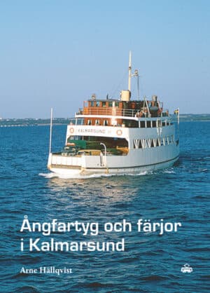 Ångfartyg Och Färjor I Kalmarsund (Bok)