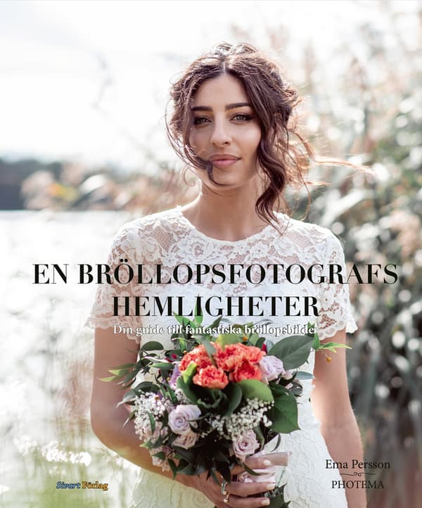 En Bröllopsfotografs Hemligheter - Din Guide Till Fantastiska Bröllopsbilder (Bok)