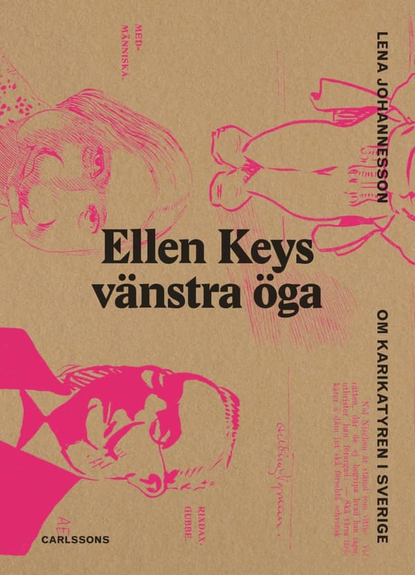 Ellen Keys Vänstra Öga - Om Karikatyren I Sverige (Bok)