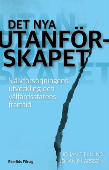 Det Nya Utanförskapet - Självförsörjningens Utveckling Och Välfärdsstatens Framtid (Bok)