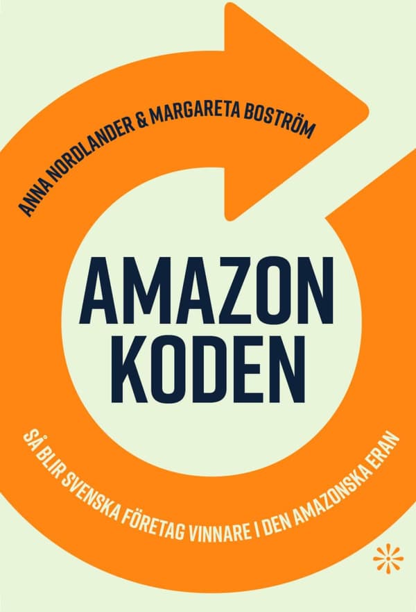 Amazonkoden - Så Blir Svenska Företag Vinnare I Den Amazonska Eran (Bok)