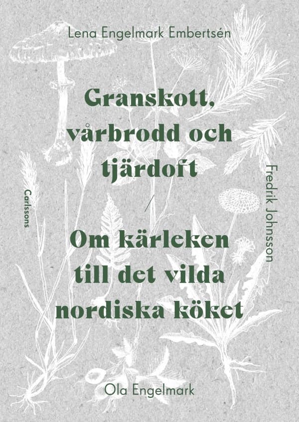 Granskott, Vårbrodd Och Tjärdoft - Om Kärleken Till Det Vilda Nordiska Köket (Bok)