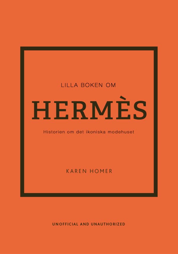 Lilla Boken Om Hermès - Historien Om Det Ikoniska Modehuset (Bok)
