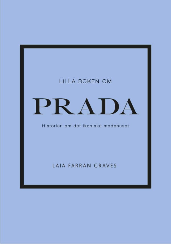 Lilla Boken Om Prada - Historien Om Det Ikoniska Modehuset (Bok)
