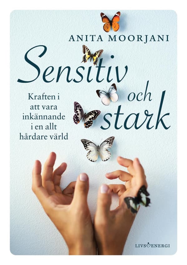 Sensitiv Och Stark - Kraften I Att Vara Inkännande I En Allt Hårdare Värld (Bok)