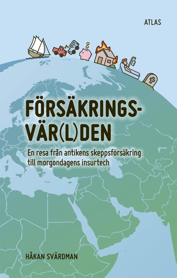 Försäkringsvärlden - En Resa Från Antikens Skeppsförsäkring Till Morgondagens Insurtech (Bok)