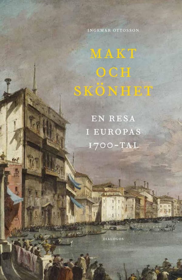 Makt Och Skönhet - En Resa I Europas 1700-tal (Bok)