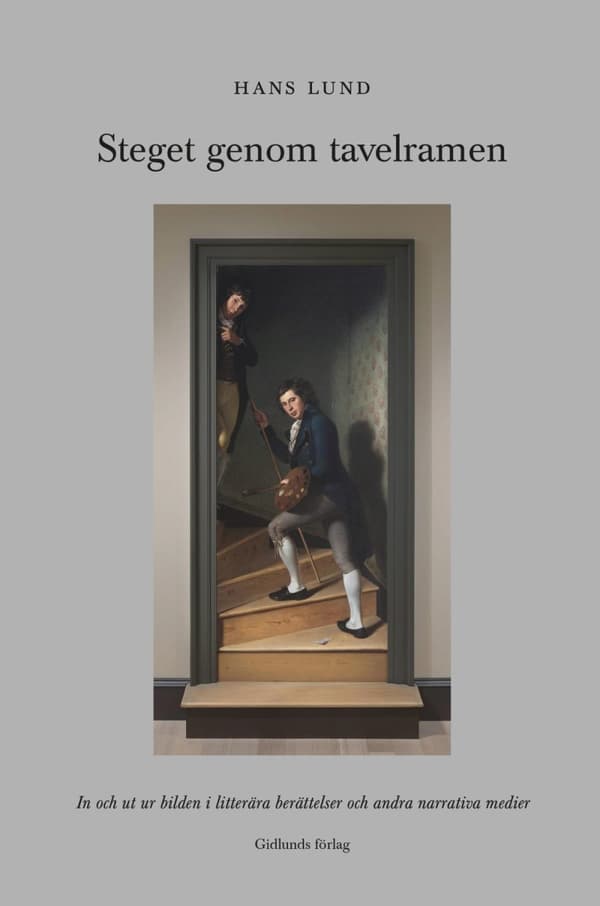 Steget Genom Tavelramen - In Och Ut Ur Bilden I Litterära Berättelser Och Andra Narrativa Medier (Bok)