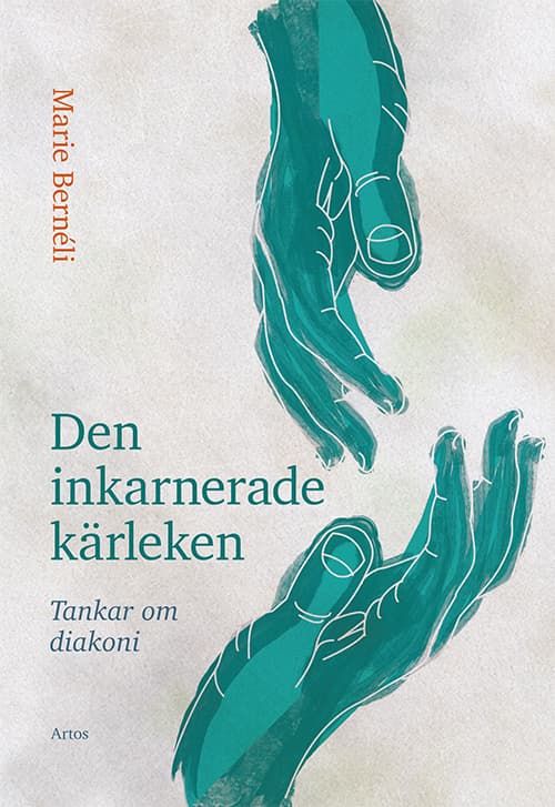 Den Inkarnerade Kärleken - Tankar Om Diakoni (Bok)