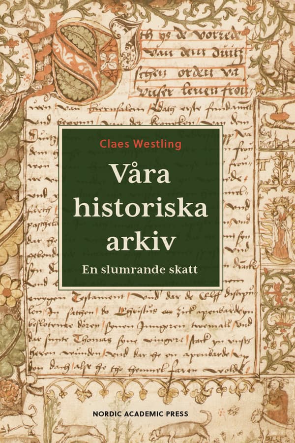 Våra Historiska Arkiv - En Slumrande Skatt (Bok)