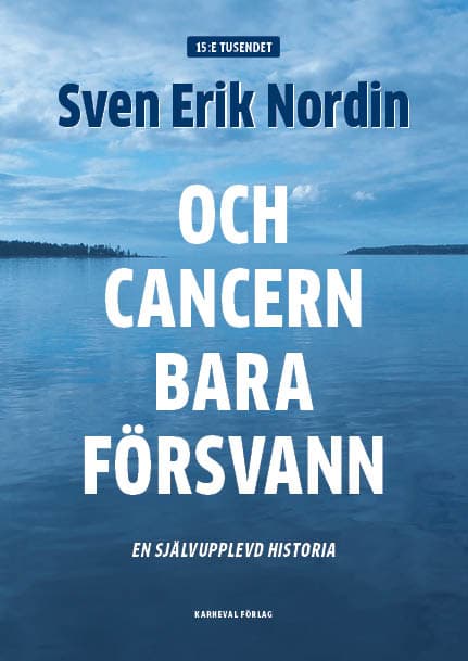 Och Cancern Bara Försvann - En Självupplevd Historia (Bok)