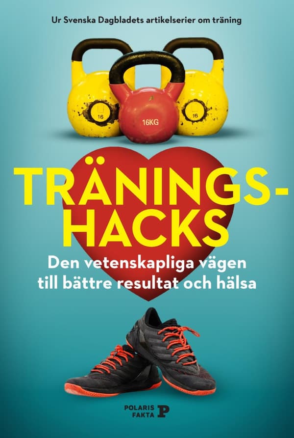 Träningshacks - Den Vetenskapliga Vägen Till Bättre Resultat Och Hälsa (Bok)