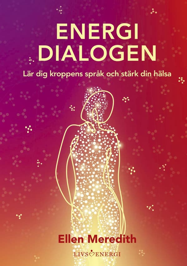 Energidialogen - Lär Dig Kroppens Språk Och Stärk Din Hälsa (Bok)