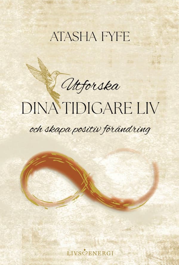 Utforska Dina Tidigare Liv - Och Skapa Positiv Förändring (Bok)
