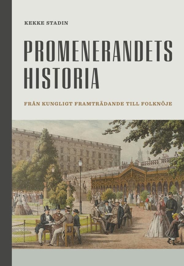 Promenerandets Historia - Från Kungligt Framträdande Till Folknöje (Bok)