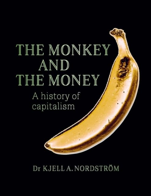The Monkey And The Money - A History Of Capitalism (Bok)
