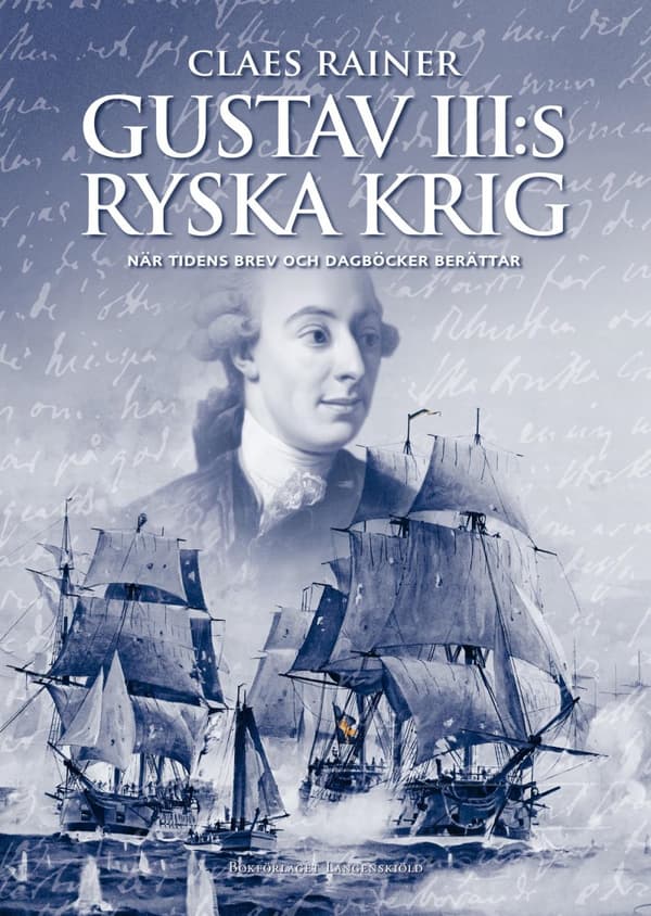 Gustav Iii-s Ryska Krig - När Tidens Brev Och Dagböcker Berättar (Bok)