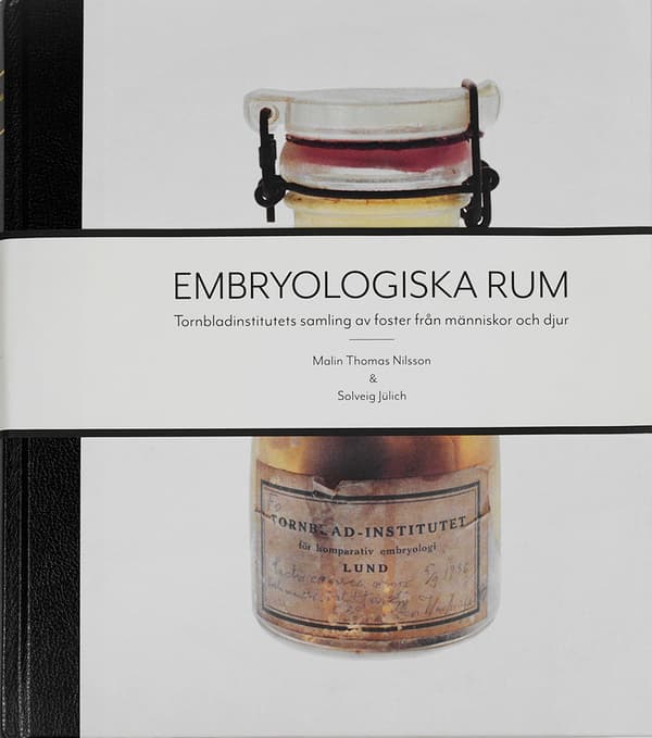 Embryologiska Rum - Tornbladinstitutets Samling Av Foster Från Människor Och Djur (Bok)