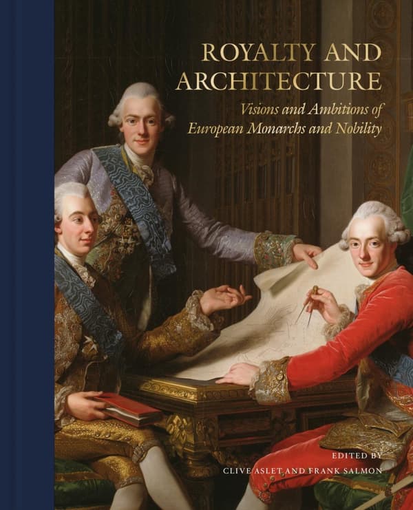 Royalty And Architecture - Visions And Ambitions Of European Monarchs And Nobility (Bok)