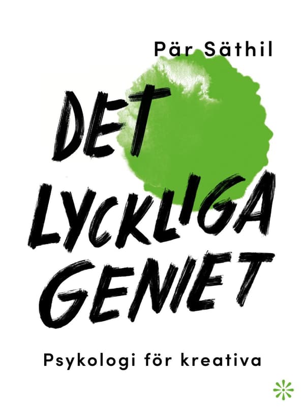 Det Lyckliga Geniet - Psykologi För Kreativa (Bok)