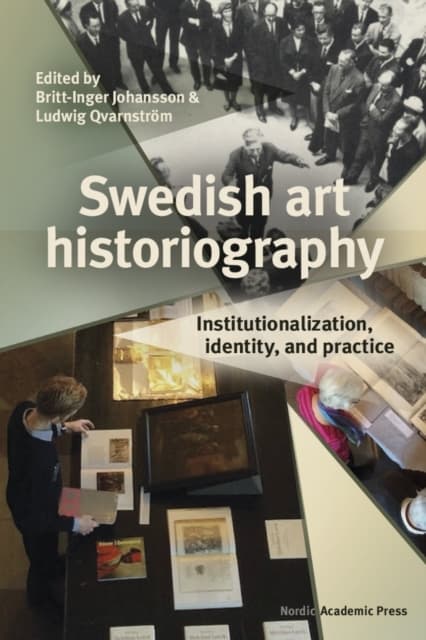 Swedish Art Historiography - Institutionalization, Identity, And Practice (Bok)