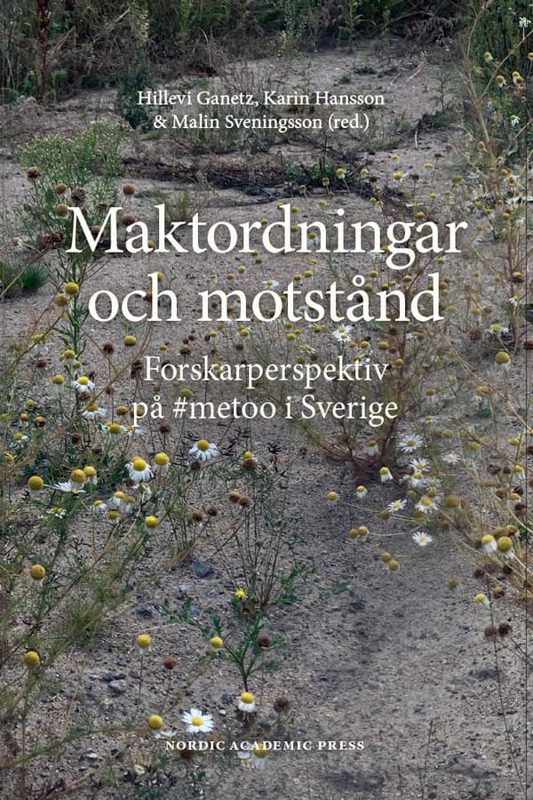 Maktordningar Och Motstånd - Forskarperspektiv På #metoo I Sverige (Bok)