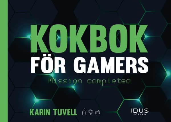 Kokbok För Gamers - Mission Completed (Bok)