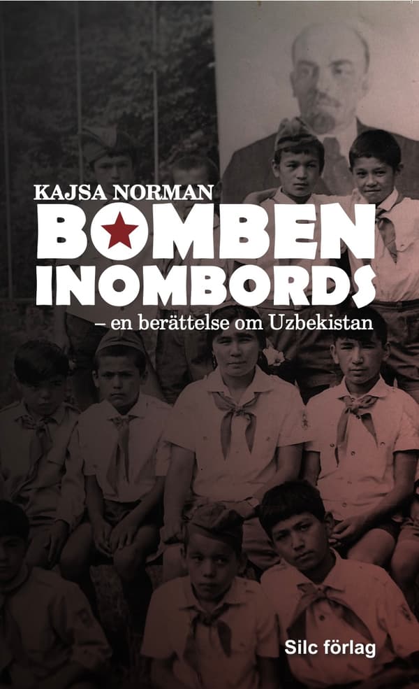 Bomben Inombords - En Berättelse Om Uzbekistan (Bok)