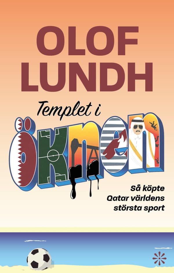 Templet I Öknen - Så Köpte Qatar Världens Största Sport (Bok)