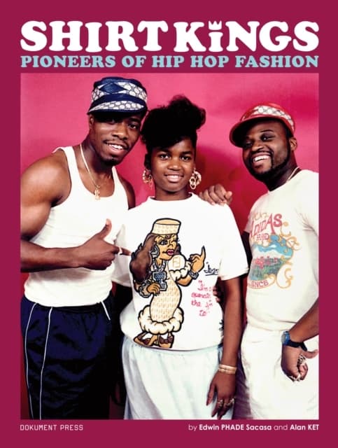 Shirt Kings - Pioneers Of Hip Hop Fashion (Bok)
