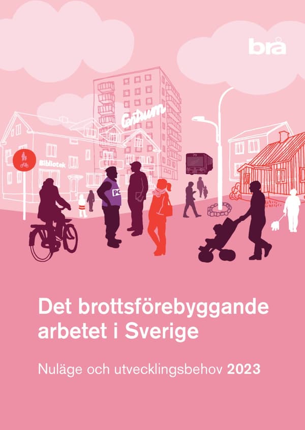Det Brottsförebyggande Arbetet I Sverige 2023 - Nuläge Och Utvecklingsbehov (Bok)