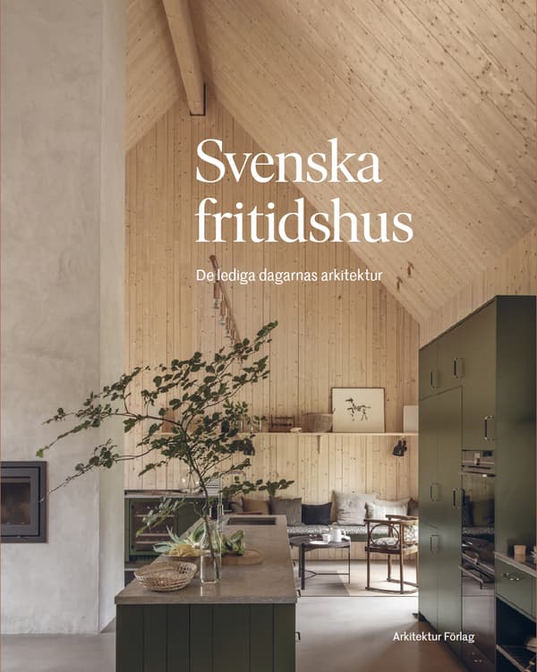 Svenska Fritidshus - De Lediga Dagarnas Arkitektur (Bok)