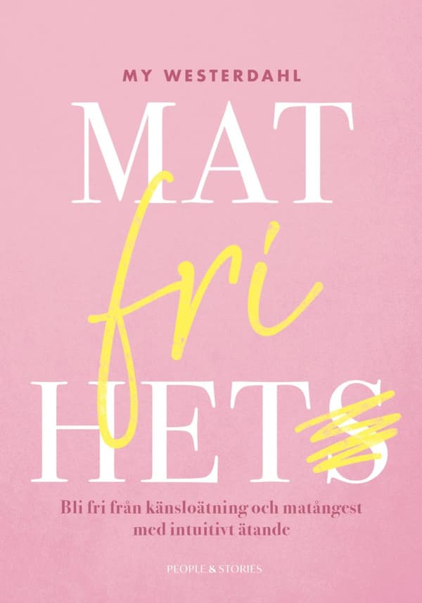 Matfrihet - Bli Fri Från Känsloätning Och Matångest Med Intuitivt Ätande (Bok)
