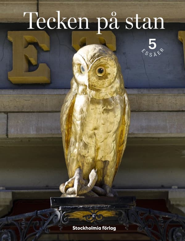 Tecken På Stan - Om Ord Och Symboler I Vår Stadsmiljö - Fem Essäer (Bok)