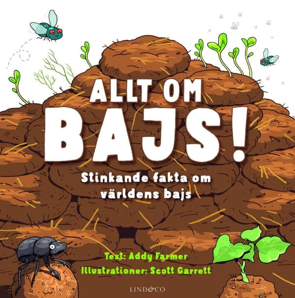 Allt Om Bajs! - Stinkande Fakta Om Världens Bajs (Bok)