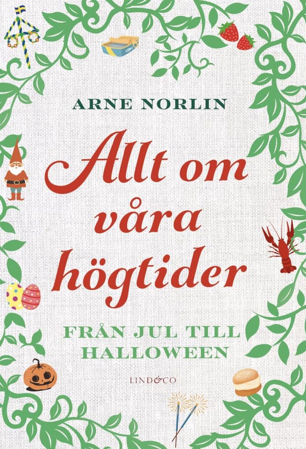 Allt Om Våra Högtider - Från Jul Till Halloween (Bok)