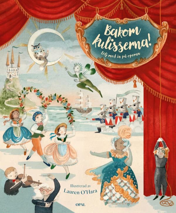 Bakom Kulisserna - Följ Med In På Operan (Bok)