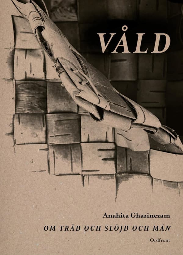 Våld - Om Träd Och Slöjd Och Män (Bok)