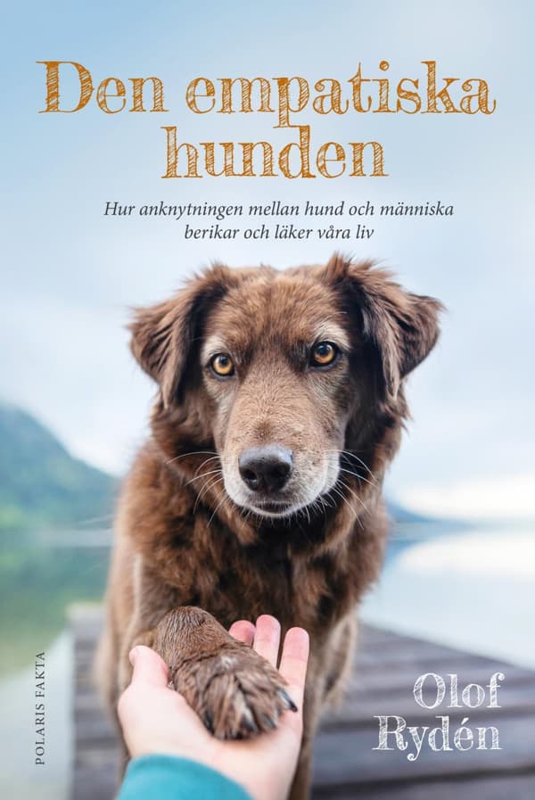 Den Empatiska Hunden - Hur Anknytningen Mellan Hund Och Människa Berikar Och Läker Våra Liv (Bok)
