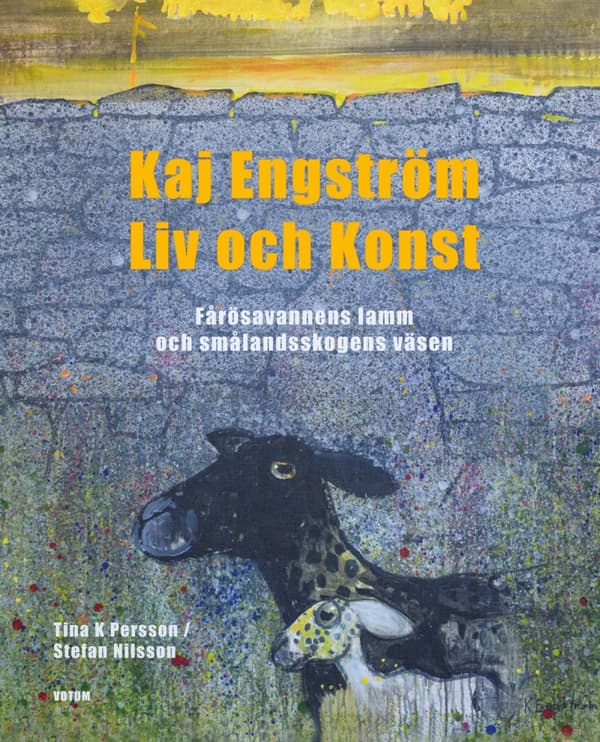 Kaj Engström - Liv Och Konst - Fårösavannens Lamm Och Smålandsskogens Väsen (Bok)