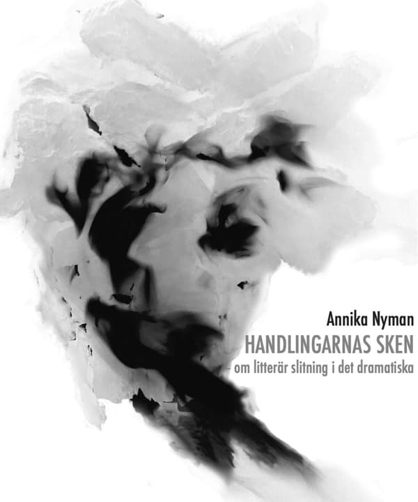 Handlingarnas Sken - Om Litterär Slitning I Det Dramatiska (Bok)