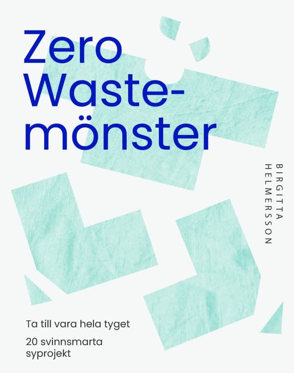 Zero Waste-mönster - 20 Svinnsmarta Syprojekt Till Din Garderob (Bok)